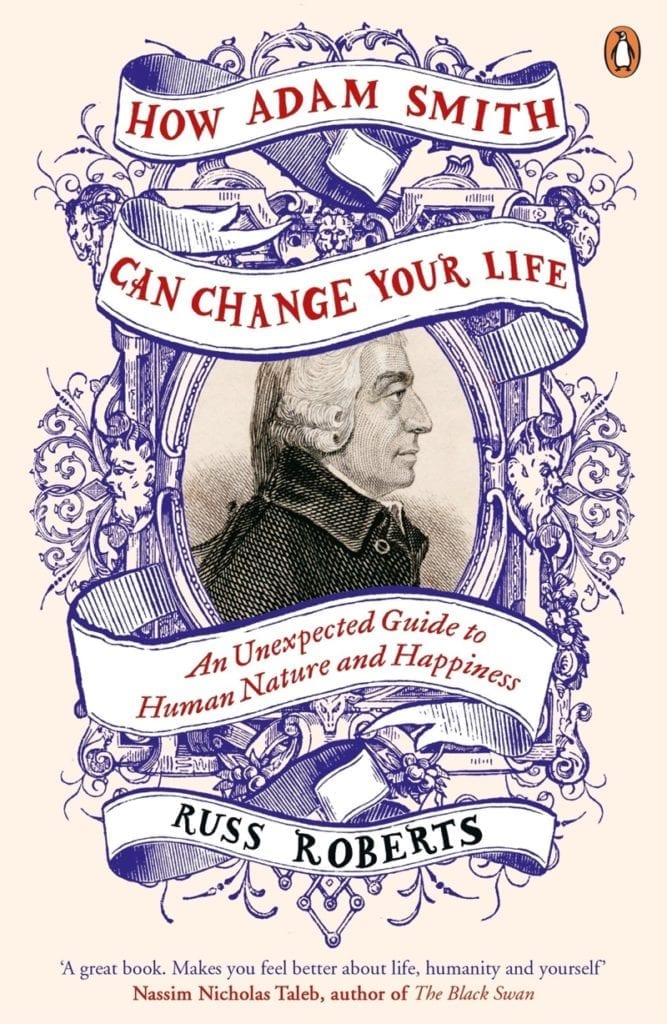 How Adam Smith Can Change Your Life Russ Roberts